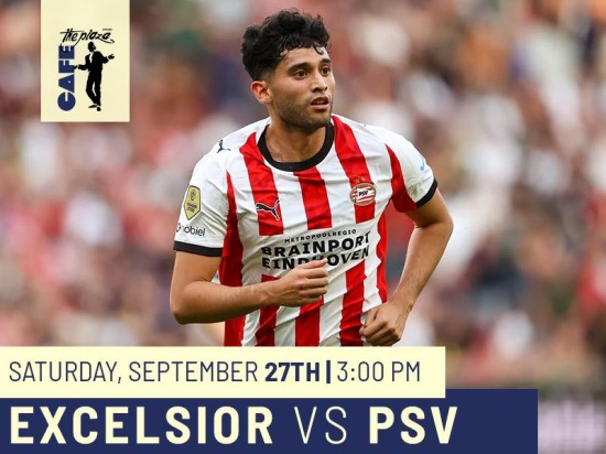 Catch Excelsior vs PSV Live at Café the Plaza