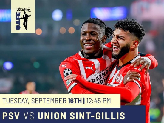 Watch PSV vs Union Sint-Gillis Live at Café the Plaza
