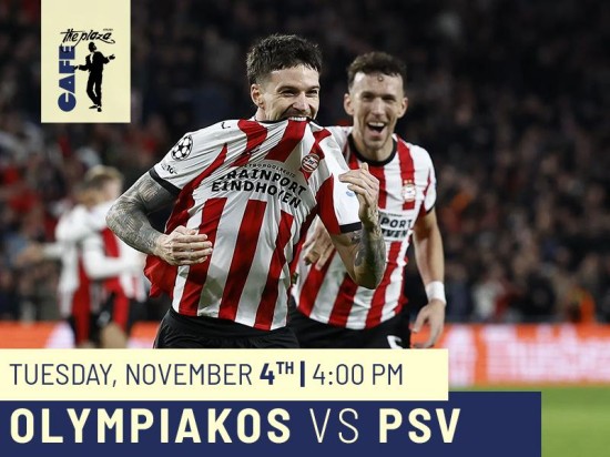 Watch Olympiakos vs PSV Live at Café the Plaza
