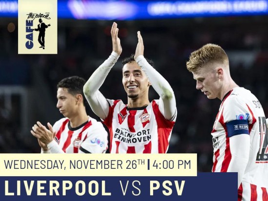 Watch Liverpool vs PSV Live at Café the Plaza
