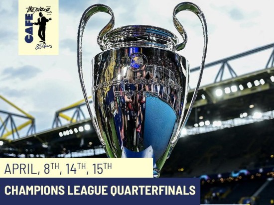 Champions League Quarterfinals at Café the Plaza